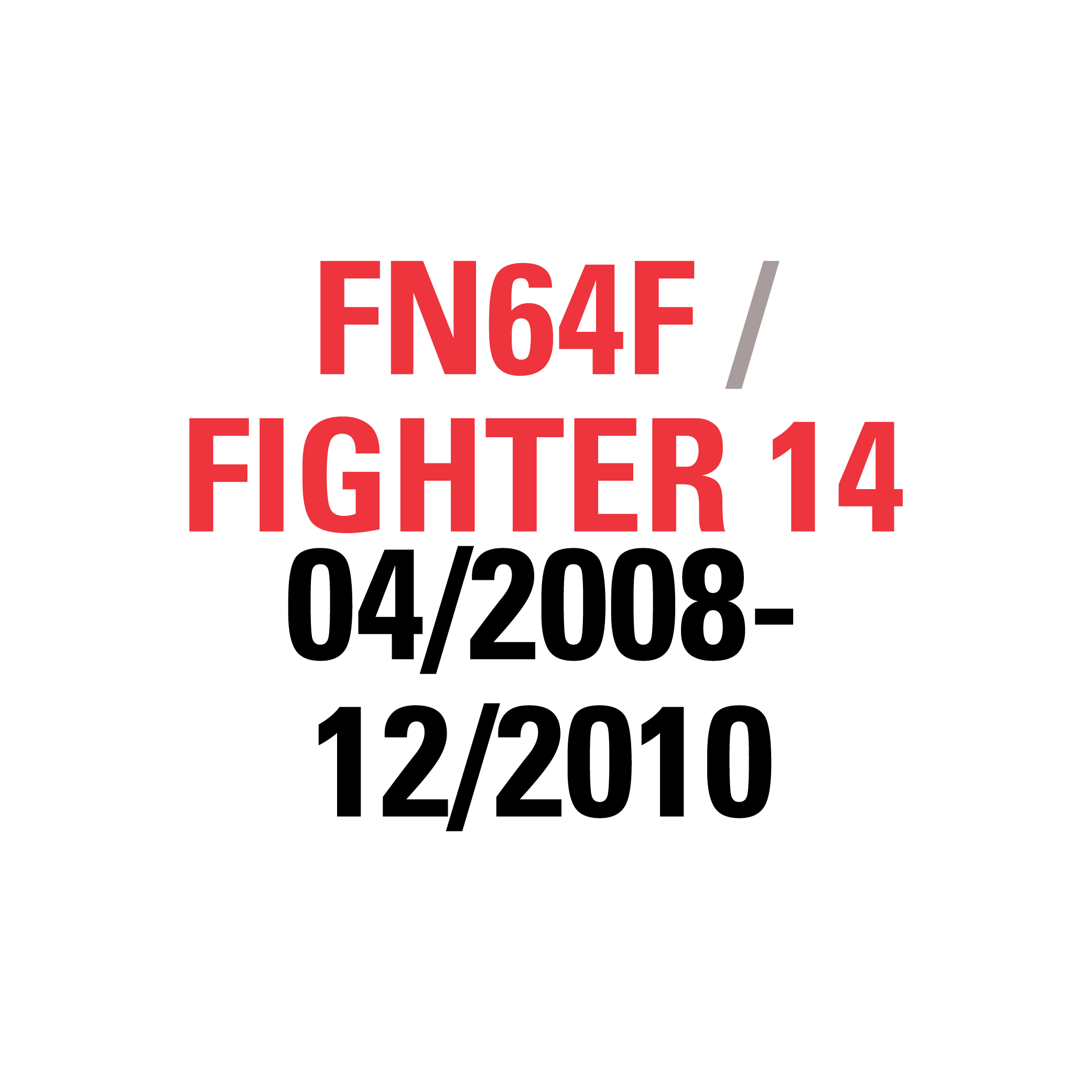 FN64F FIGHTER 14 04/2008-12/2010